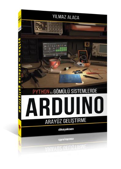 Python İle Gömülü Sistemlerde Arduino İçin Arayüz Geliştirme Kitabı - Yılmaz Alaca resmi